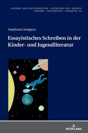 Essayistisches Schreiben in Der Kinder- Und Jugendliteratur de Stephanie Jentgens