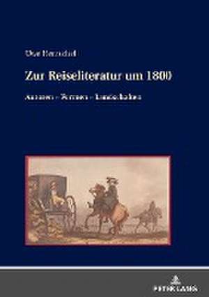 Zur Reiseliteratur um 1800 de Uwe Hentschel