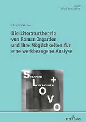 Die Literaturtheorie von Roman Ingarden und ihre Möglichkeiten für eine werkbezogene Analyse de Ulrich Steltner