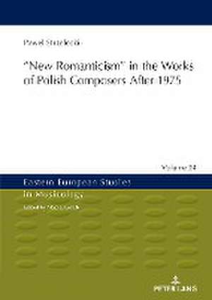 ¿New Romanticism¿ in the Works of Polish Composers After 1975 de Pawel Strzelecki