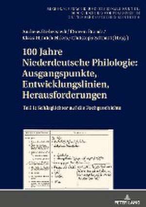 100 Jahre Niederdeutsche Philologie: Ausgangspunkte, Entwicklungslinien, Herausforderungen de Doreen Brandt