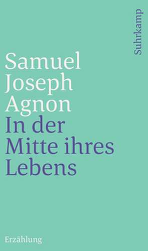 In der Mitte ihres Lebens de Samuel Joseph Agnon