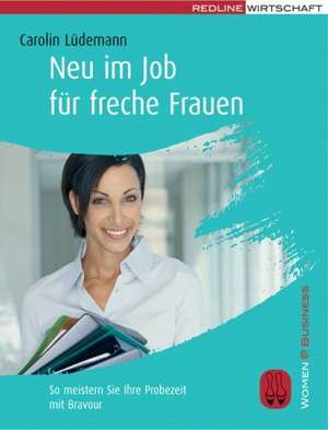 Neu im Job für freche Frauen de Carolin Lüdemann