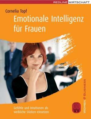 Emotionale Intelligenz für Frauen de Cornelia Topf