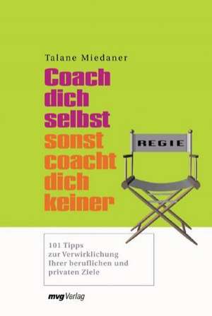 Coach dich selbst, sonst coacht dich keiner de Talane Miedaner