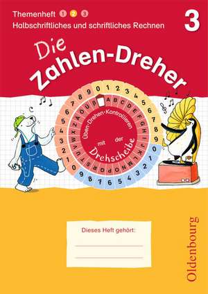 Die Zahlen-Dreher 3. Halbschriftliches und schriftliches Rechnen