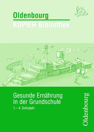 Gesunde Ernährung in der Grundschule 1. - 4. Schuljahr