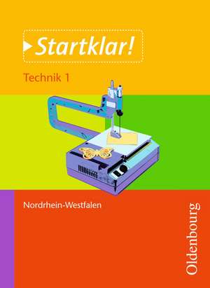 Startklar! Technik 1 Schülerbuch NRW de Olaf Czech