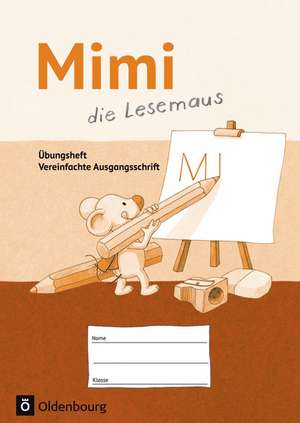 Mimi die Lesemaus Übungsheft Ausgabe F Vereinfachte Ausgangsschrift. Bayern, Baden-Württemberg, Rheinland-Pfalz und Hessen de Manuela Schwimmbeck