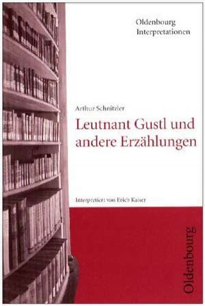 Leutnant Gustl und andere Erzählungen. Interpretationen de Arthur Schnitzler