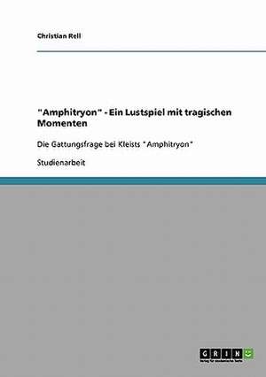 "Amphitryon" - Ein Lustspiel mit tragischen Momenten de Christian Rell