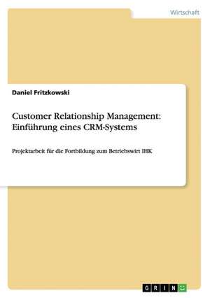 Customer Relationship Management: Einführung eines CRM-Systems de Daniel Fritzkowski