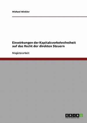 Einwirkungen der Kapitalsverkehrsfreiheit auf das Recht der direkten Steuern de Michael Winkler