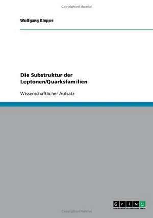 Die Substruktur der Leptonen/Quarksfamilien de Wolfgang Kloppe