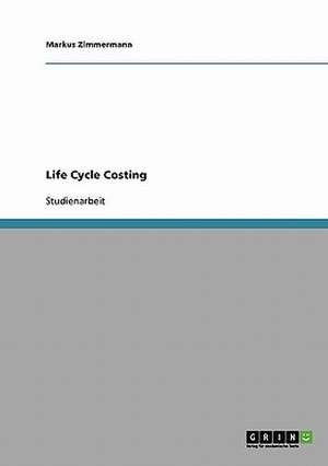 Life Cycle Costing de Markus Zimmermann