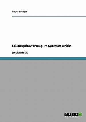 Leistungsbewertung im Sportunterricht de Oliver Zachert