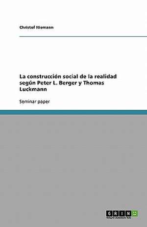 La construcción social de la realidad según Peter L. Berger y Thomas Luckmann de Christof Niemann