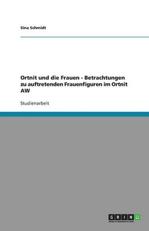 Ortnit und die Frauen - Betrachtungen zu auftretenden Frauenfiguren im Ortnit AW de Sina Schmidt