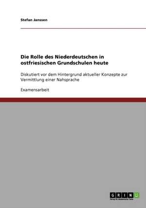 Die Rolle des Niederdeutschen in ostfriesischen Grundschulen heute de Stefan Janssen