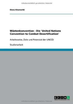 Wüstenkonvention - Die 'United Nations Convention to Combat Desertification' de Elena Khomeriki