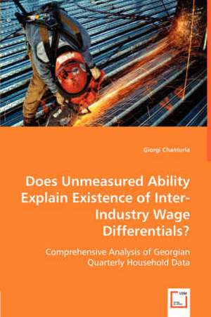 Does Unmeasured Ability Explain Existence of Inter-Industry Wage Differentials? de Giorgi Chanturia