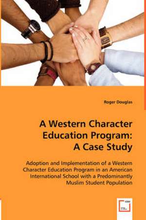 A Western Character Education Program: A Case Study de Roger Douglas