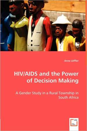 HIV/AIDS and the Power of Decision Making de Anne Loffler