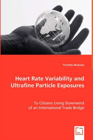 Heart Rate Variability and Ultrafine Particle Exposures de Timothy McAuley