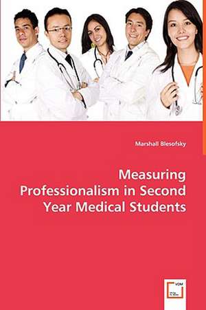 Measuring Professionalism in Second Year Medical Students de Marshall Blesofsky