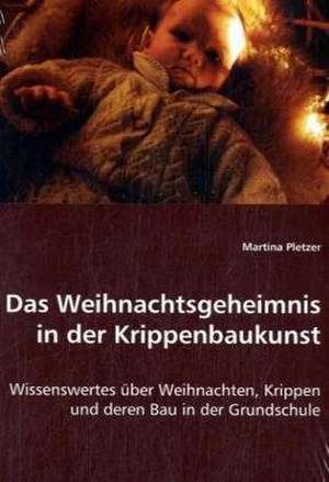 Das Weihnachtsgeheimnis in der Krippenbaukunst de Martina Pletzer