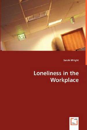 Loneliness in the Workplace de Sarah Wright