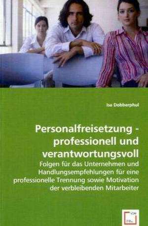 Personalfreisetzung - professionell und verantwortungsvoll de Isa Dobberphul