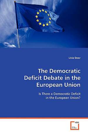 The Democratic Deficit Debate in the European Union de Livia Door