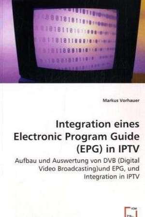 Integration einesElectronic Program Guide (EPG)in IPTV de Markus Vorhauer