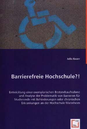 Barrierefreie Hochschule?! de Julia Bauer