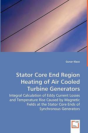 Stator Core End Region Heating of Air Cooled Turbine Generators de Gunar Klaus