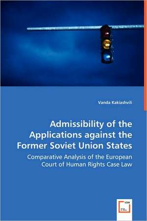 Admissibility of the Applications against the Former Soviet Union States de Vanda Kakiashvili