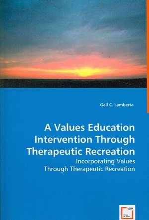 A Values Education Intervention Through Therapeutic Recreation de Gail C. Lamberta