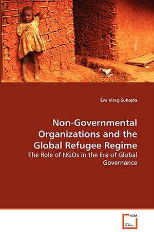 Non-Governmental Organizations and the Global Refugee Regime de Eva Virag Suhajda