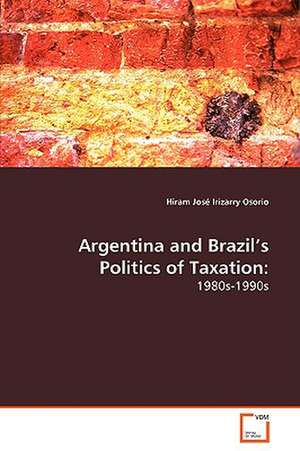 Argentina and Brazil's Politics of Taxation: de Hiram José Irizarry Osorio