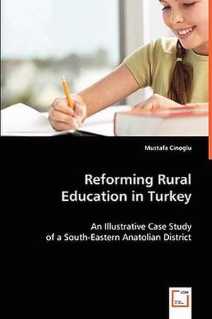 Reforming Rural Education in Turkey de MUSTAFA CINOGLU