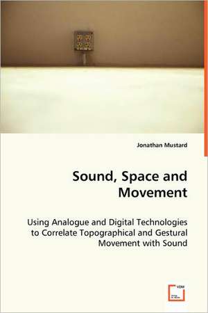 Sound, Space and Movement de Jonathan Mustard