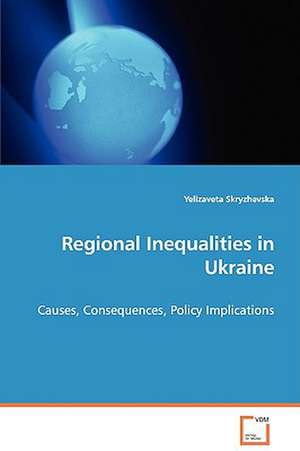 Regional Inequalities in Ukraine de Yelizaveta Skryzhevska