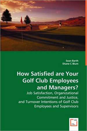 How Satisfied are Your Golf Club Employees and Managers? de Sean Barth