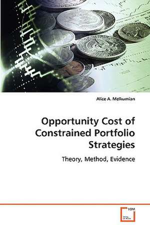 Opportunity Cost of Constrained Portfolio Strategies de Alice A. Melkumian