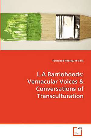 L.A Barriohoods: Vernacular Voices de Fernando Rodriguez-Valls