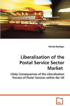 Liberalisation of the Postal Service Sector Market de Mandy Boettiger