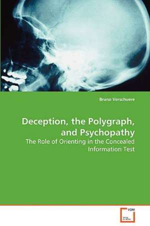 Deception, the Polygraph, and Psychopathy de Bruno Verschuere