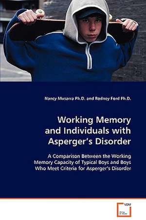 Working Memory and Individuals with Asperger's Disorder de Nancy Musarra