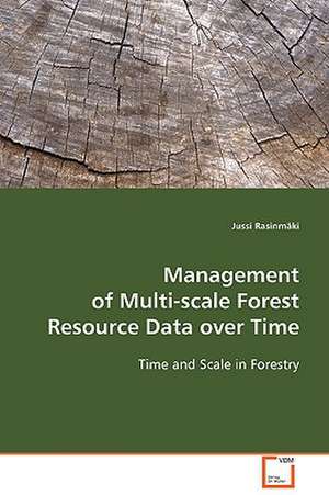 Management of Multi-scale Forest Resource Data over Time de Jussi Rasinmäki